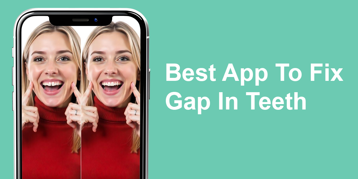 best app to fix gap in teeth